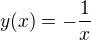$y(x)=-\frac{1}{x}$