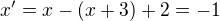$x'=x-(x+3)+2=-1$
