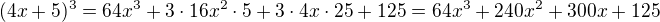 $(4x+5)^3=64x^3+3\cdot 16x^2\cdot 5+3\cdot 4x\cdot 25+125=64x^3+240x^2+300x+125$