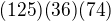$(125)(36)(74)$