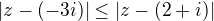 $|z-(-3i)|\le |z-(2+i)|$