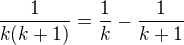 $\frac{1}{k(k+1)}= \frac{1}{k}-\frac{1}{k+1}$