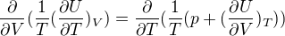 $\frac{\partial }{\partial V}(\frac{1}{T}(\frac{\partial U}{\partial T})_V)=\frac{\partial }{\partial T}(\frac{1}{T}(p+(\frac{\partial U}{\partial V})_T))$