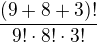 $(9+8+3)! \over 9! \cdot 8! \cdot 3!$