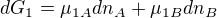 $dG_{1}=\mu _{1A}dn_{A}+\mu _{1B}dn_{B}$