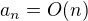 $a_n=O(n)$