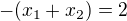 $-(x_1+x_2) = 2$
