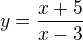 $y=\frac{x+5}{x-3}$