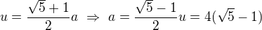 kopírovat do textarea $u=\frac{\sqrt5+1}2a\ \Rightarrow\ a=\frac{\sqrt5-1}2u=4(\sqrt5-1)$
