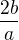 $\frac{2b}{a}$