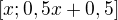 $[x;0,5x+0,5]$