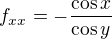 $f_{xx} = -\frac{\cos x}{\cos y}$
