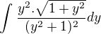 $\int_{}^{}\frac{y^2.\sqrt{1+y^{2}}}{(y^2+1)^{2}}dy$