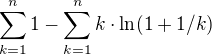 $\sum_{k=1}^{n}1-\sum_{k=1}^{n }k\cdot \ln (1+1/k)$