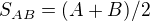 $S_{AB}=(A+B)/2$