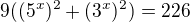 $9((5^{x})^{2}+(3^{x})^{2})=226$