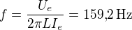 $f=\frac{U_e}{2\pi LI_e}=159{,}2\,\text{Hz}$