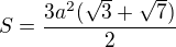 $S=\frac{3a^2(\sqrt{3}+\sqrt{7})}{2}$