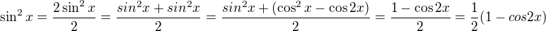 $\sin^2x = \frac{2\sin^2x}{2} = \frac{sin^2x+sin^2x}{2} = \frac{sin^2x +(\cos^2x - \cos2x)}{2} = \frac{1 - \cos2x}{2} = \frac12(1 - cos2x)$