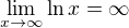 $\lim_{x\to\infty}\ln x=\infty$