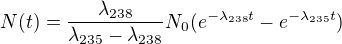 $N(t)=\frac{\lambda _{238}}{\lambda _{235}-\lambda _{238}}N_{0}(e^{-\lambda _{238}t}-e^{-\lambda _{235}t})$