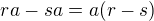 $ra-sa=a(r-s)$