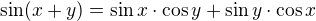 $\sin(x+y)=\sin x\cdot\cos y+\sin y\cdot\cos x$