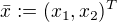 $\bar{x}:=(x_1,x_2)^{T}$