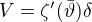$V=\zeta^{\prime} (\bar{\vartheta})\delta$