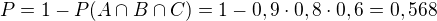 $P = 1-P(A\cap B\cap C) = 1-0,9\cdot 0,8\cdot 0,6 = 0,568$
