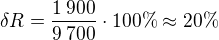 $\delta R=\frac{1\:900}{9\:700}\cdot100\%\approx20\%$