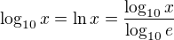 $\log_{10}x=\ln x=\frac{\log_{10}x}{\log_{10}e}$