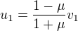 $u_1=\frac{1-\mu }{1+\mu }v_1$
