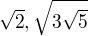 $\sqrt{2},\sqrt{3\sqrt{5}}$