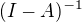 $(I-A)^{-1}$