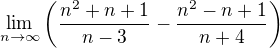 $\lim _{n\to \infty }\left(\frac{n^2+n+1}{n-3}-\frac{n^2-n+1}{n+4}\right)$