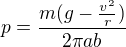 $p=\frac{m(g-\frac{v^2}r)}{2\pi ab}$