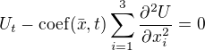 $U_{t}-\mathrm{coef}(\bar{x},t)\sum_{i=1}^{3}\frac{\partial^{2} U}{\partial x_{i}^{2}}=0$