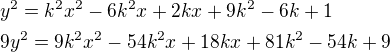 $y^2=k^2x^2-6k^2x+2kx+9k^2-6k+1\nl9y^2=9k^2x^2-54k^2x+18kx+81k^2-54k+9$