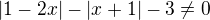 $|1-2x|-|x+1|-3 \neq 0$