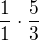 $\frac{1}{1}\cdot \frac{5}{3}$