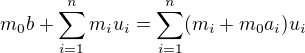 $m_0 b+\sum_{i=1}^n m_iu_i = \sum_{i=1}^n (m_i+m_0a_i) u_i$