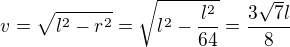 $v=\sqrt{l^2-r^2}=\sqrt{l^2-\frac{l^2}{64}}=\frac{3\sqrt7l}{8}$