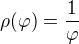 $\rho (\varphi )=\frac{1}{\varphi}$