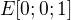 $E[0;0;1]$