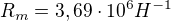 $R_{m}=3,69\cdot 10^{6}H^{-1}$