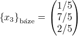 $\{x_3\}_{\text{b�ze}}= \begin{pmatrix} 1/5 \\ 7/5 \\ 2/5 \end{pmatrix} $