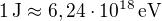 kopírovat do textarea $1\operatorname{J}\approx6,24\cdot10^{18}\operatorname{eV}$