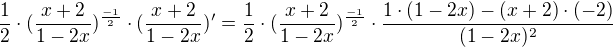 $ \frac12 \cdot (\frac{x+2}{1-2x})^{\frac{-1}{2}} \cdot (\frac{x+2}{1-2x})' = \frac12 \cdot (\frac{x+2}{1-2x})^{\frac{-1}{2}}\cdot \frac{1\cdot(1-2x) - (x+2)\cdot(-2)}{(1-2x)^2} $