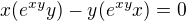$x(e^{xy}y)-y(e^{xy}x)=0$